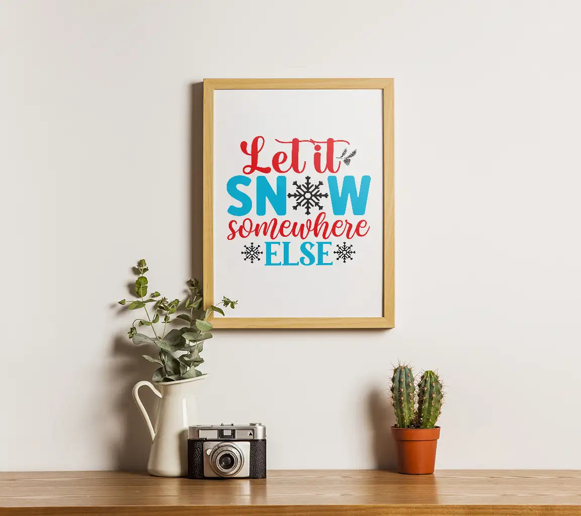 Let It Snow Somewhere Else SVG SVG