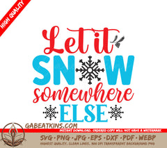 Let It Snow Somewhere Else SVG SVG