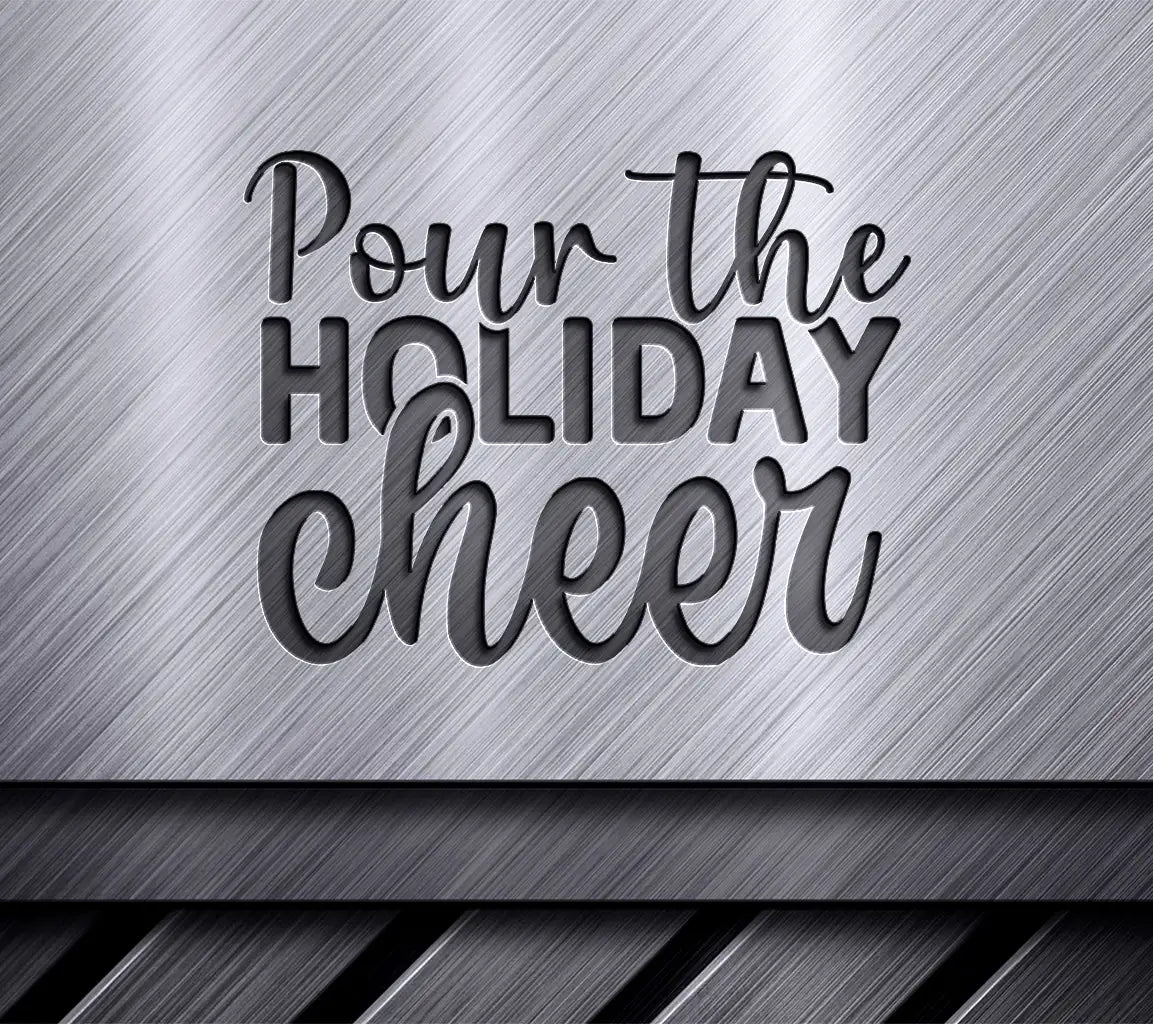 Pour Holiday Cheer SVG SVG