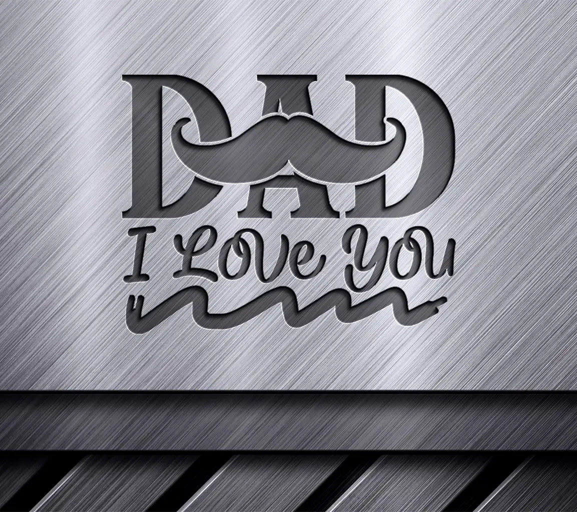 Dad I Love You Mustache SVG SVG