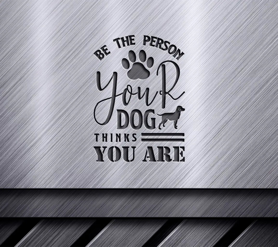 Dog Lover SVG Be The Person SVG