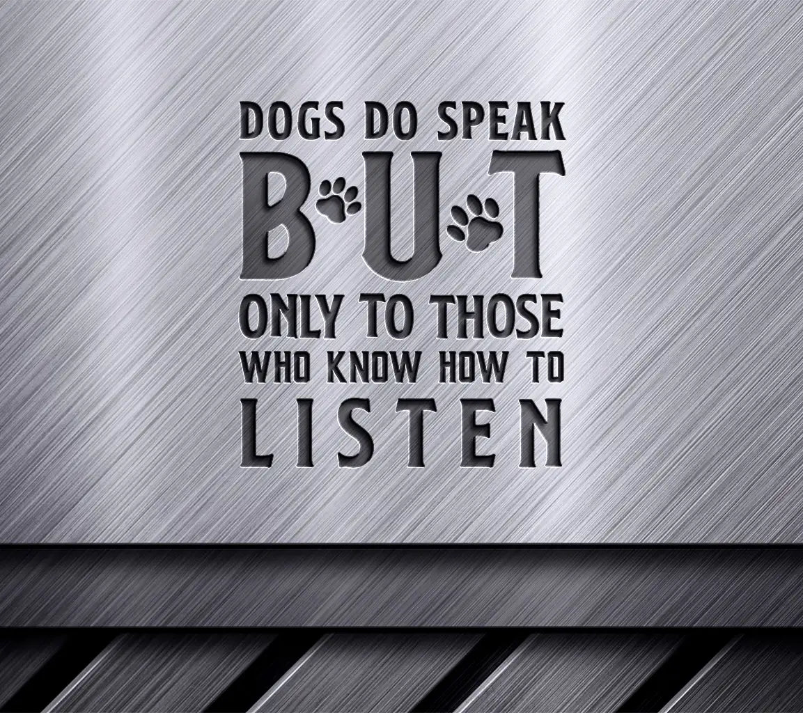 Dog Lover SVG Dogs Do Speak SVG