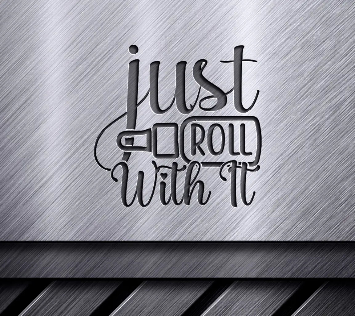  Just Roll With It SVG SVG