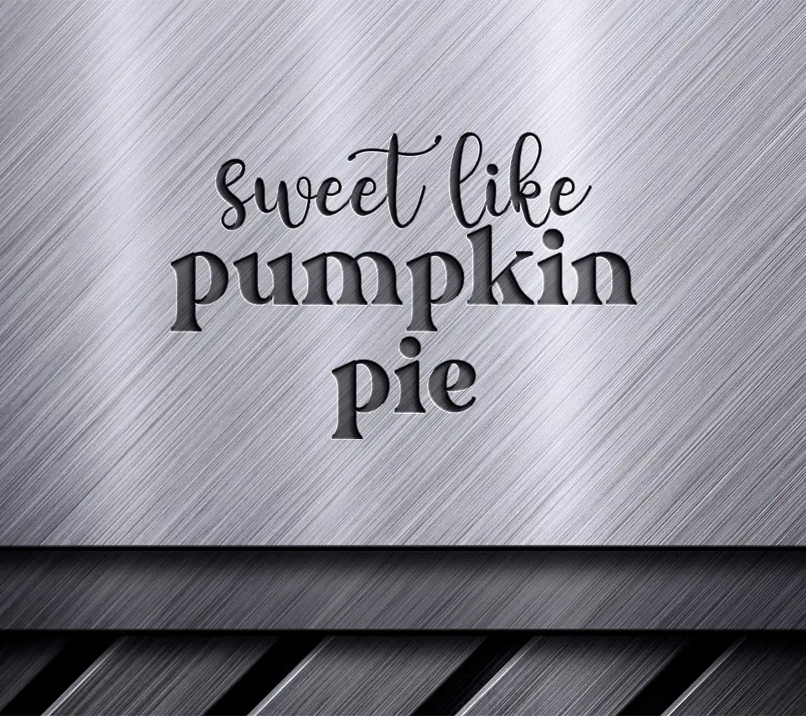 Sweet Like Pumpkin Pie SVG SVG