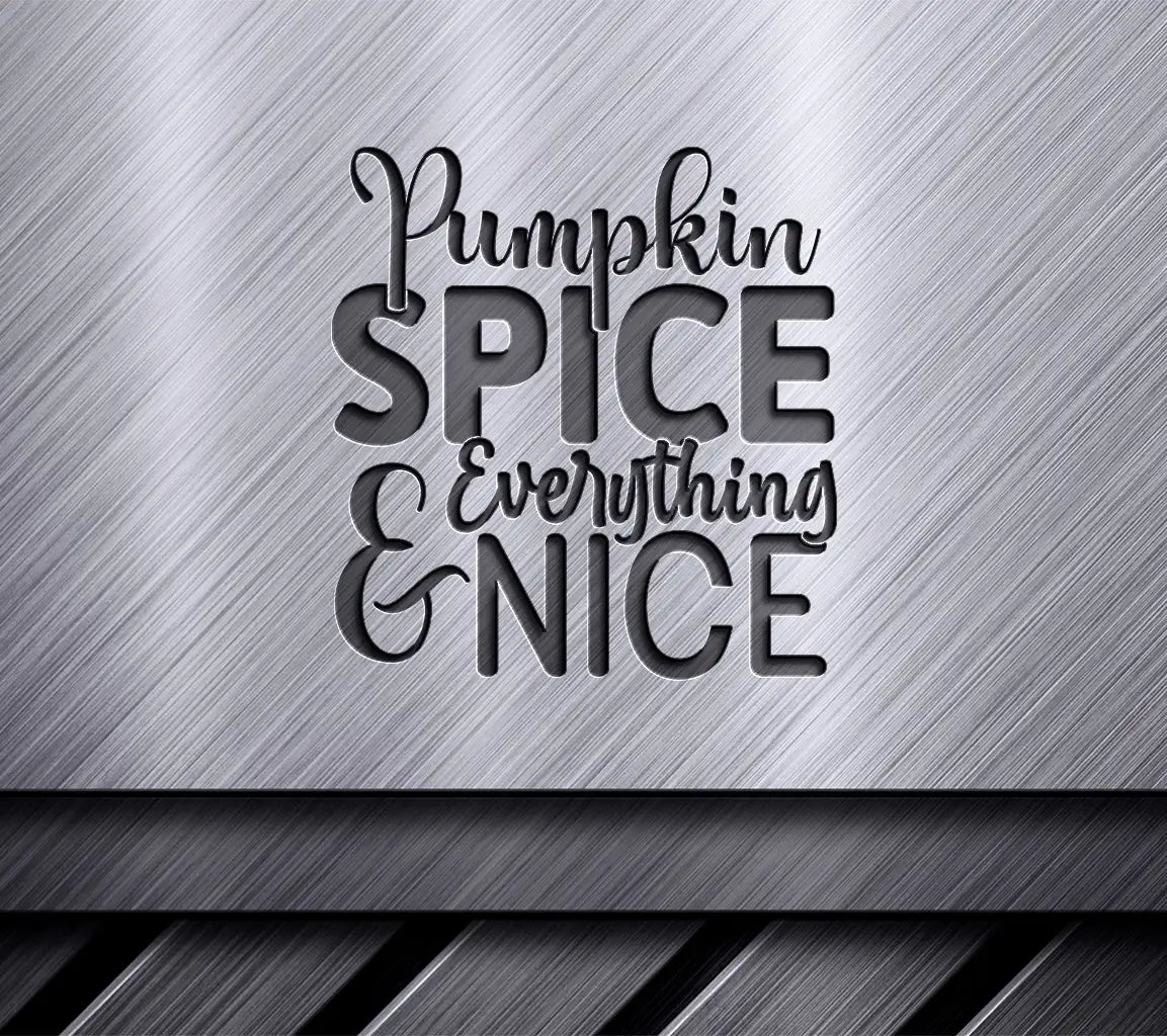 Pumpkin Spice Everything Nice SVG SVG