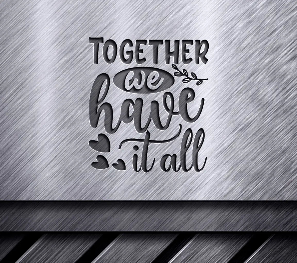 Together We Have It All SVG SVG