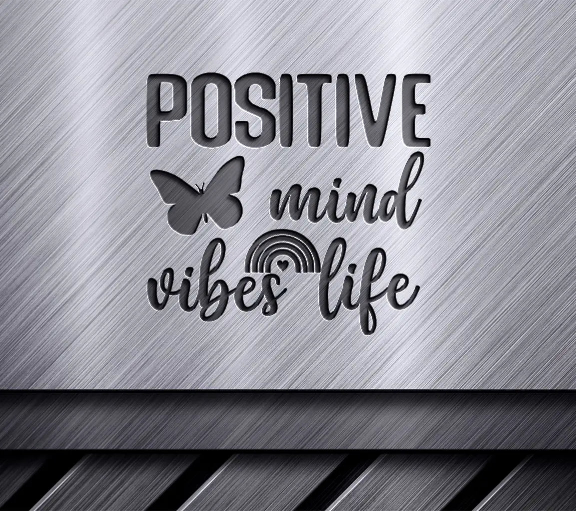 Positive Mind Vibes Life SVG SVG