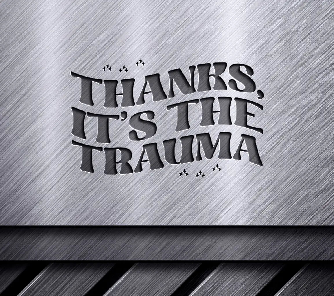 Funny Anxiety Thanks Trauma SVG SVG