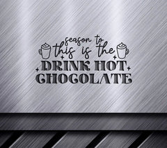 Season To Drink Hot Chocolate SVG SVG