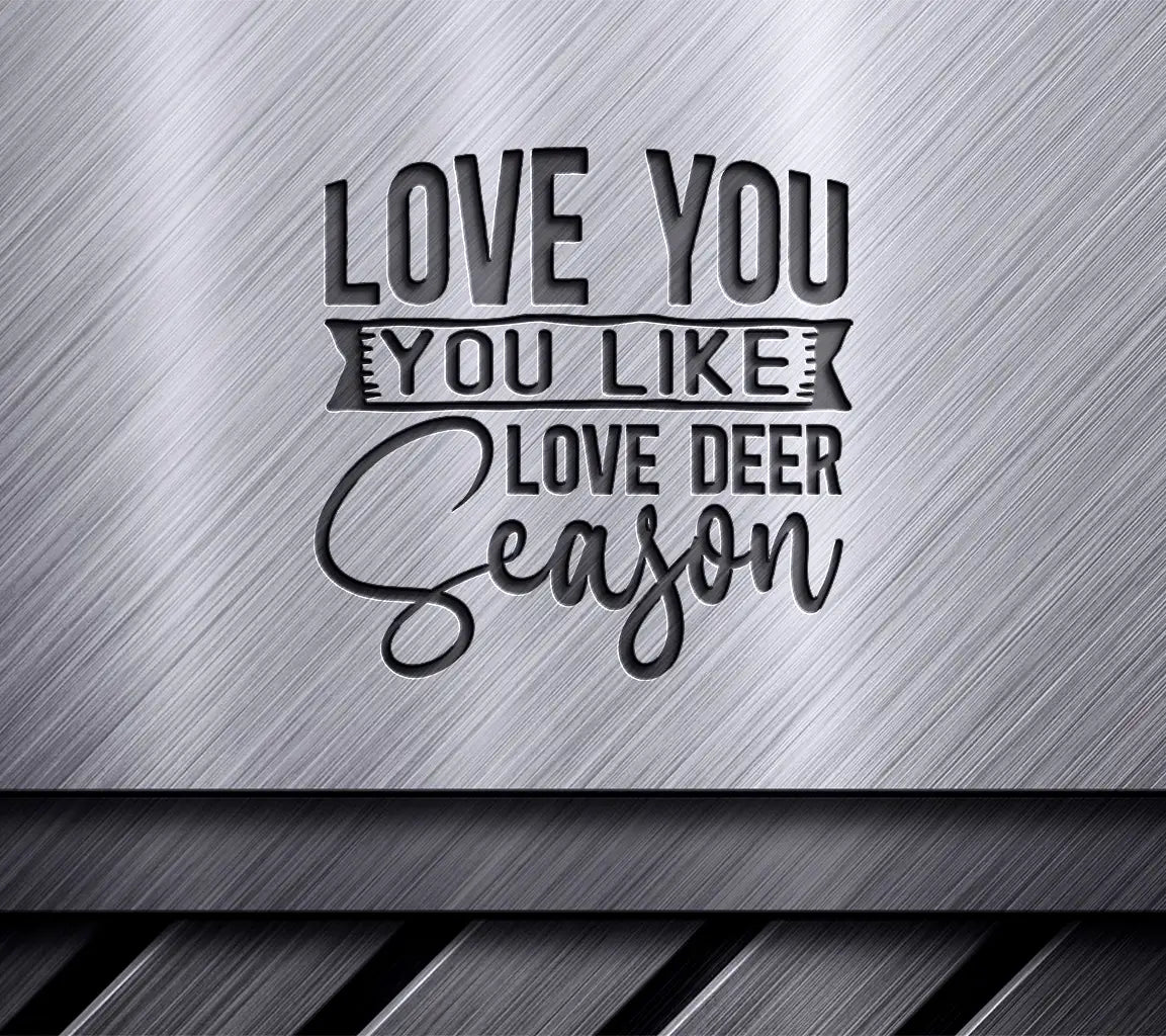 Love You Like Deer Season SVG SVG