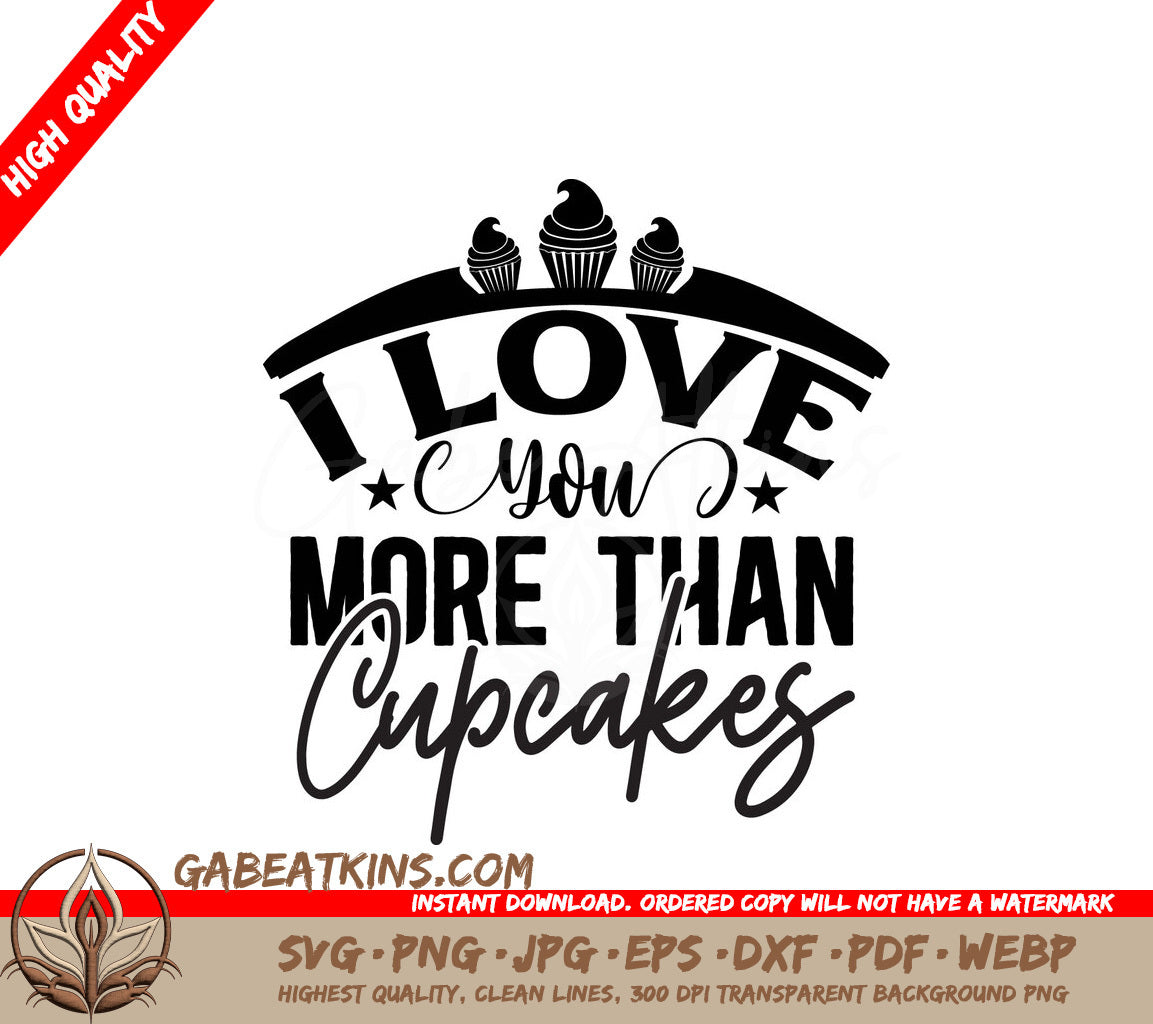 I Love You More Than Cupcakes SVG SVG