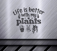 Life Is Better With Plants SVG SVG