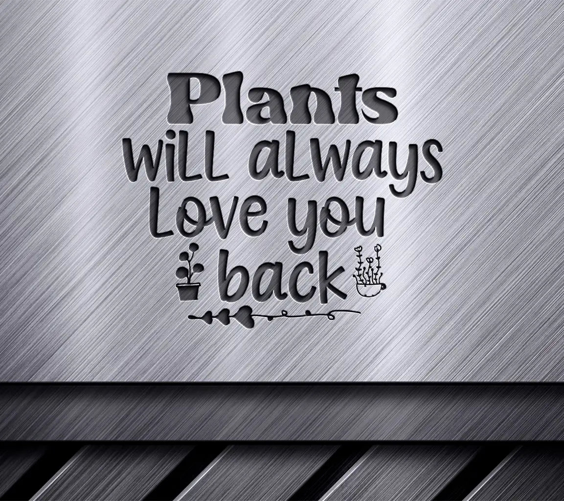 Plants Love You Back SVG SVG