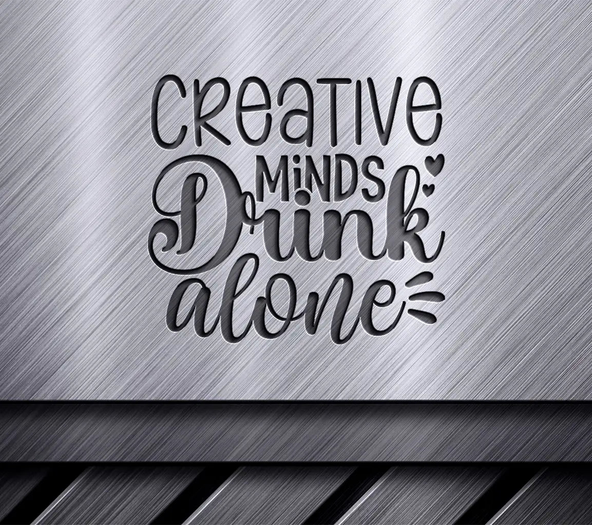 Creative Minds Drink Alone SVG SVG