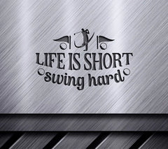 Life Is Short Swing Hard SVG SVG