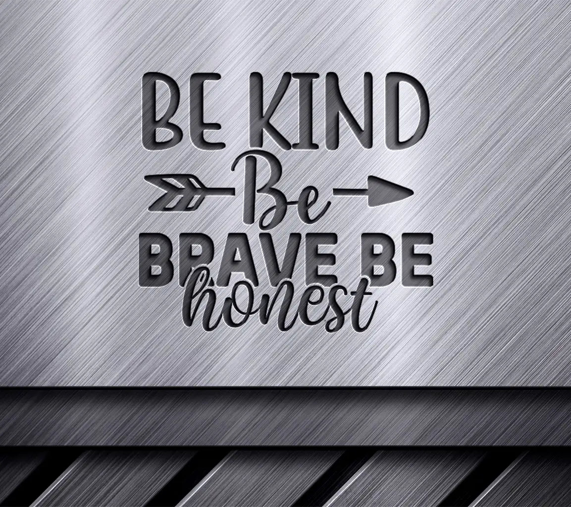 Be Kind Be Brave Be Honest SVG SVG