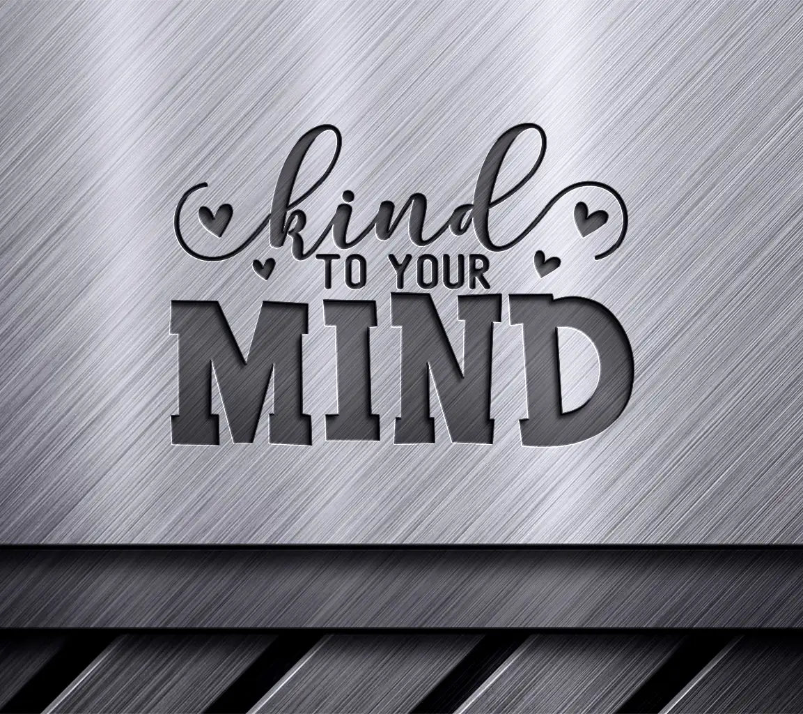 Kind To Your Mind SVG SVG