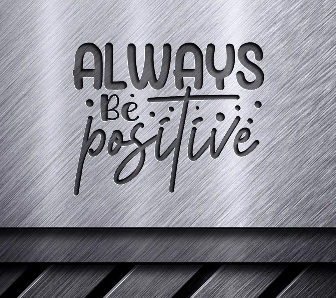 Always Be Positive SVG Sign SVG