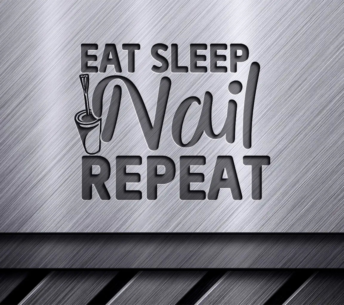 Eat Sleep Nail Repeat SVG SVG