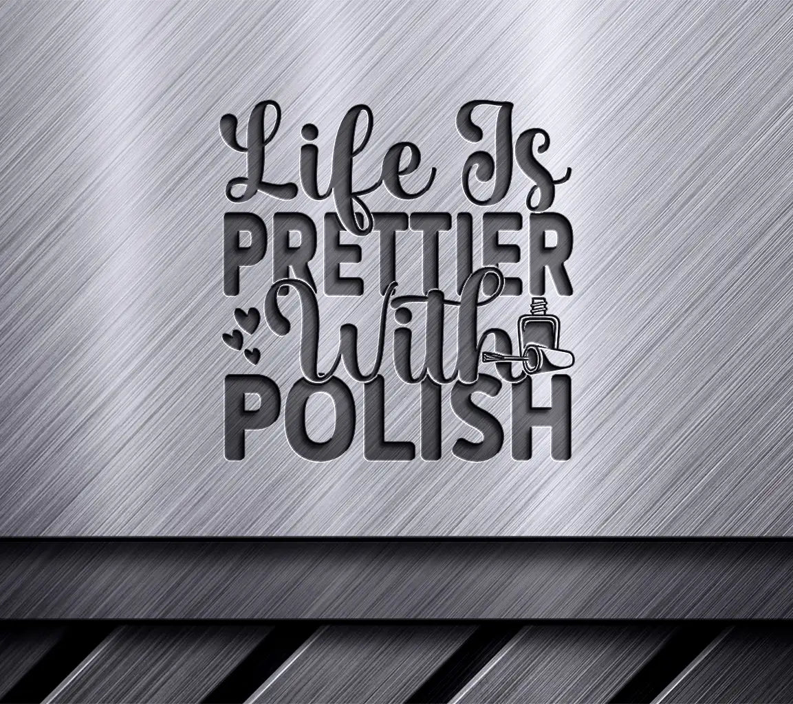 Life Is Prettier Polish SVG SVG