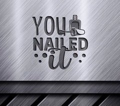 You Nailed It Nail Tech SVG SVG