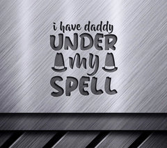 Daddy Under My Spell SVG SVG