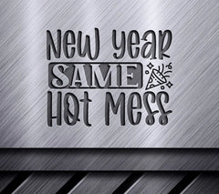 New Year Same Hot Mess SVG SVG