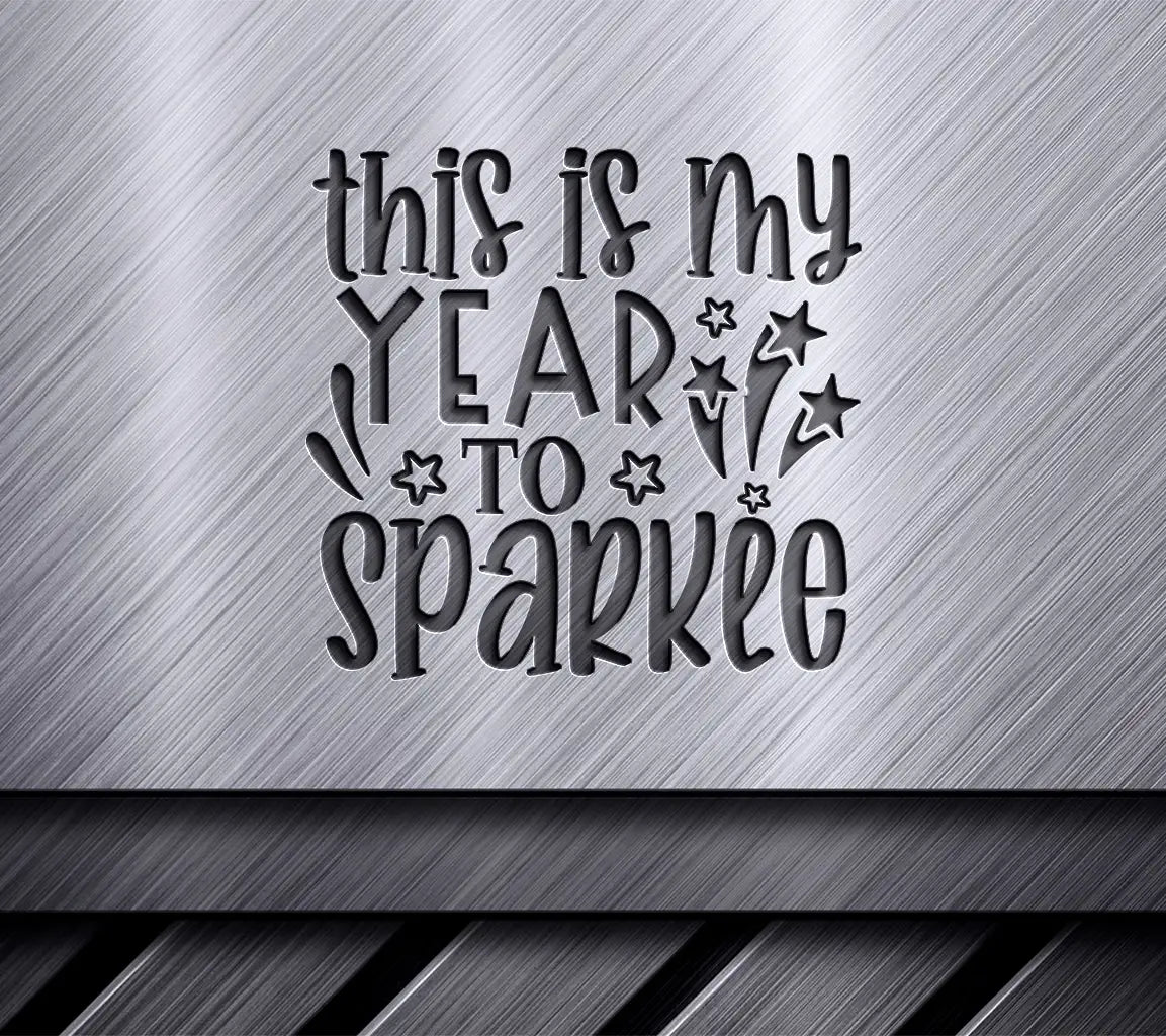 This Is My Year To Sparkle SVG SVG