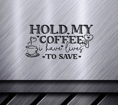 Nurse Quotes SVG Hold My Coffee SVG