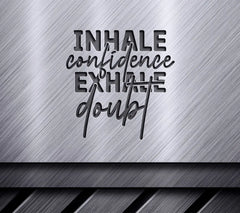 Inhale Confidence Exhale Doubt SVG SVG