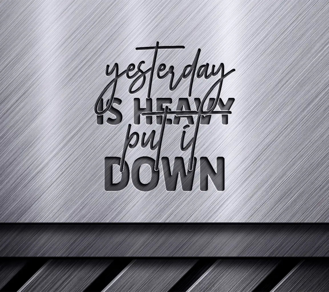 Yesterday Is Heavy SVG SVG