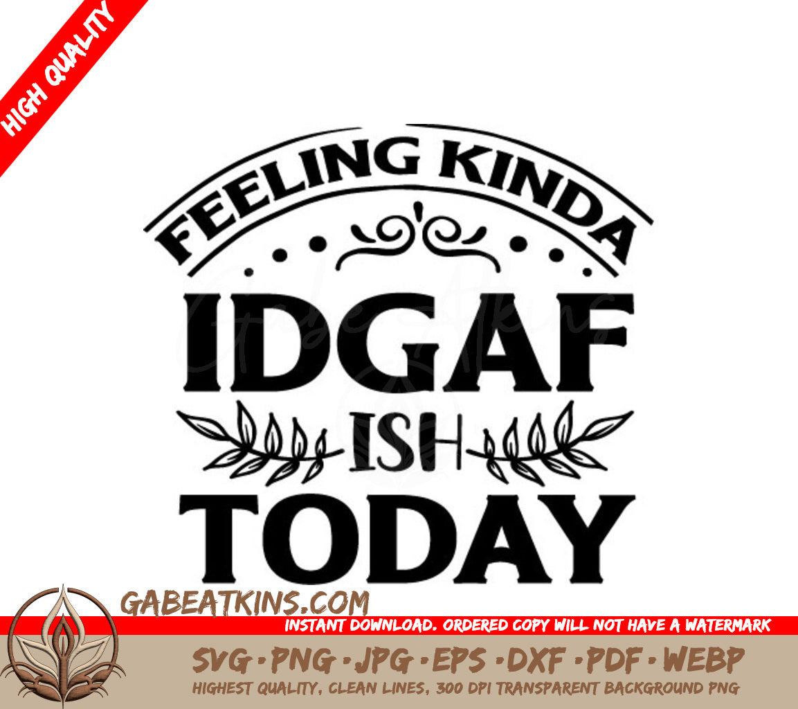 Idgaf Ish Today SVG Design SVG