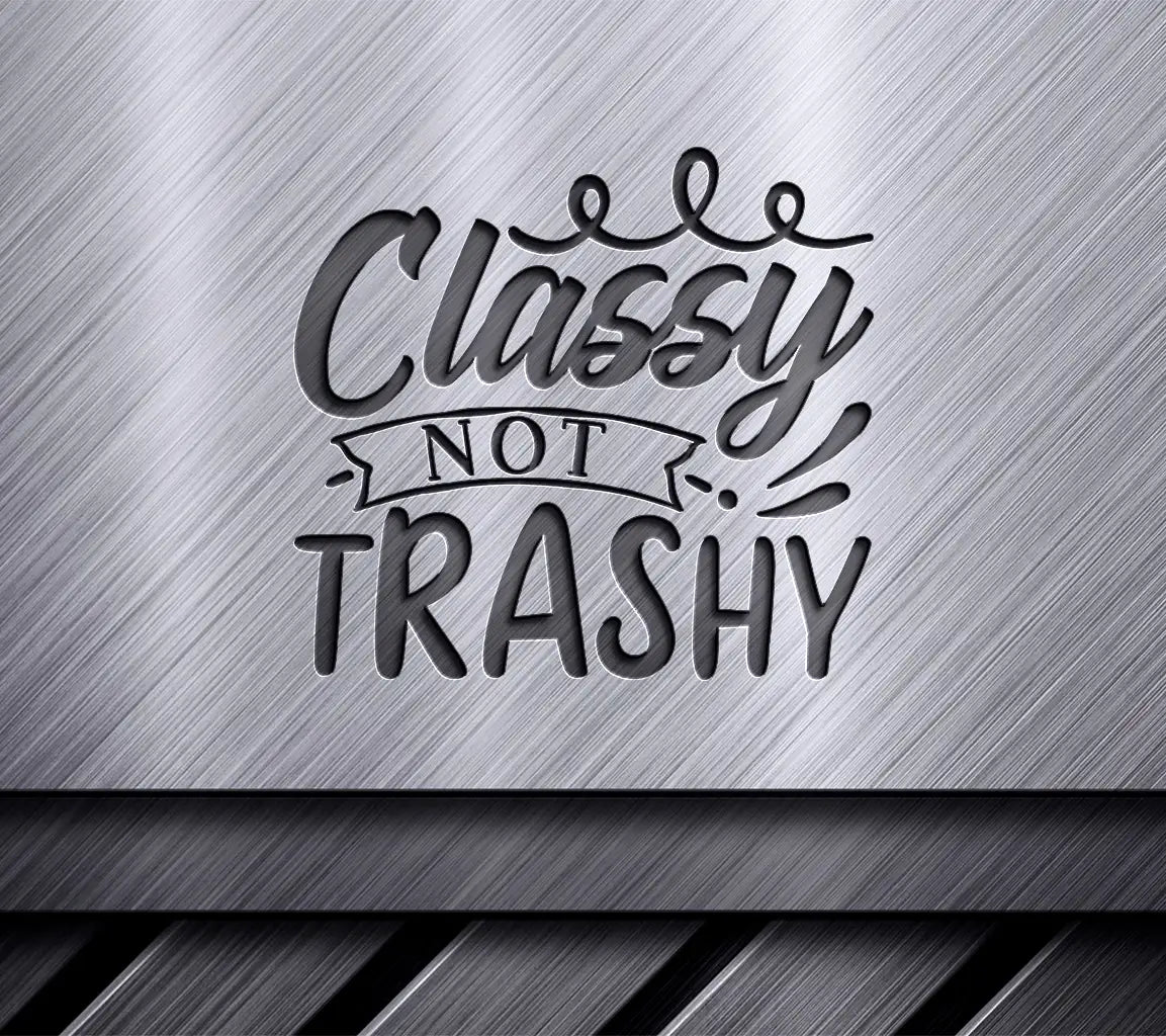 Classy Not Trashy SVG Sign SVG