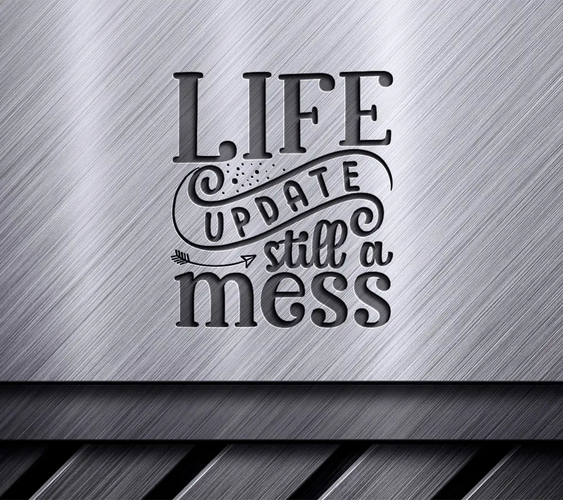 Life Update Mess SVG SVG