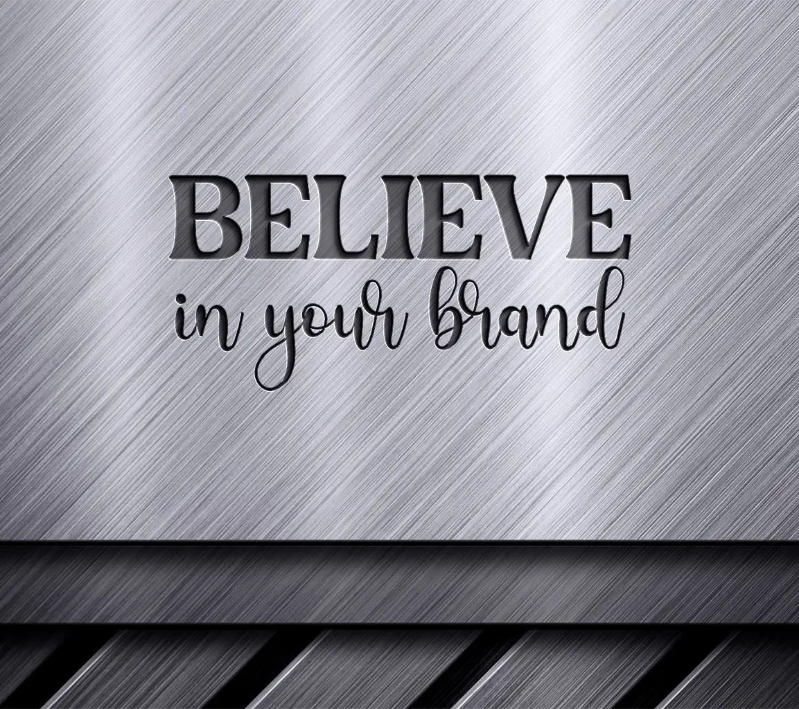 Believe In Your Brand SVG SVG