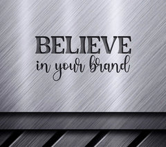 Believe In Your Brand SVG SVG