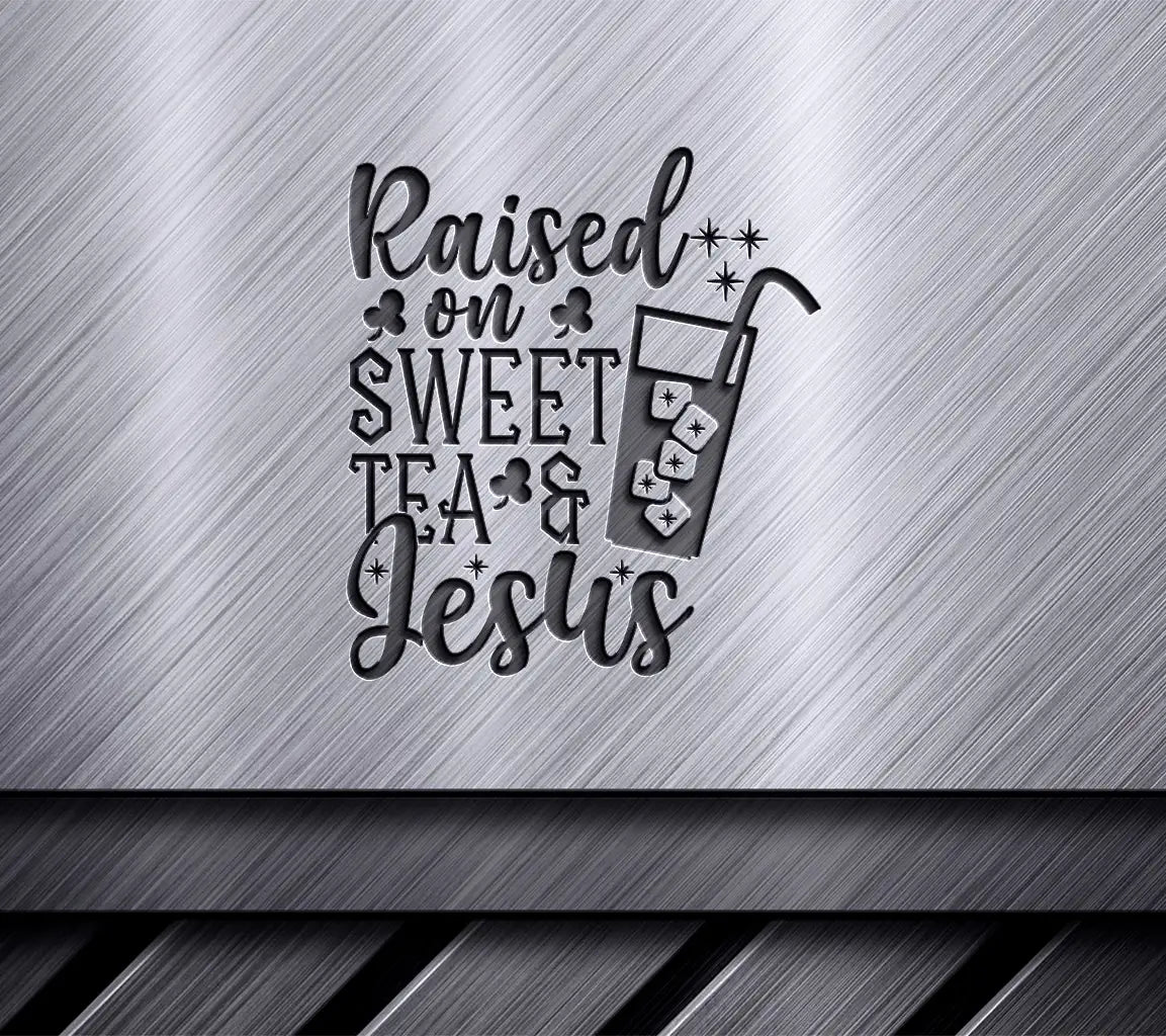 Raised On Sweet Tea & Jesus SVG SVG