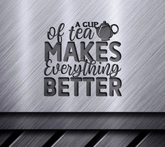 Tea Makes Everything Better SVG SVG