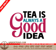 Tea Is Always Good Idea SVG SVG