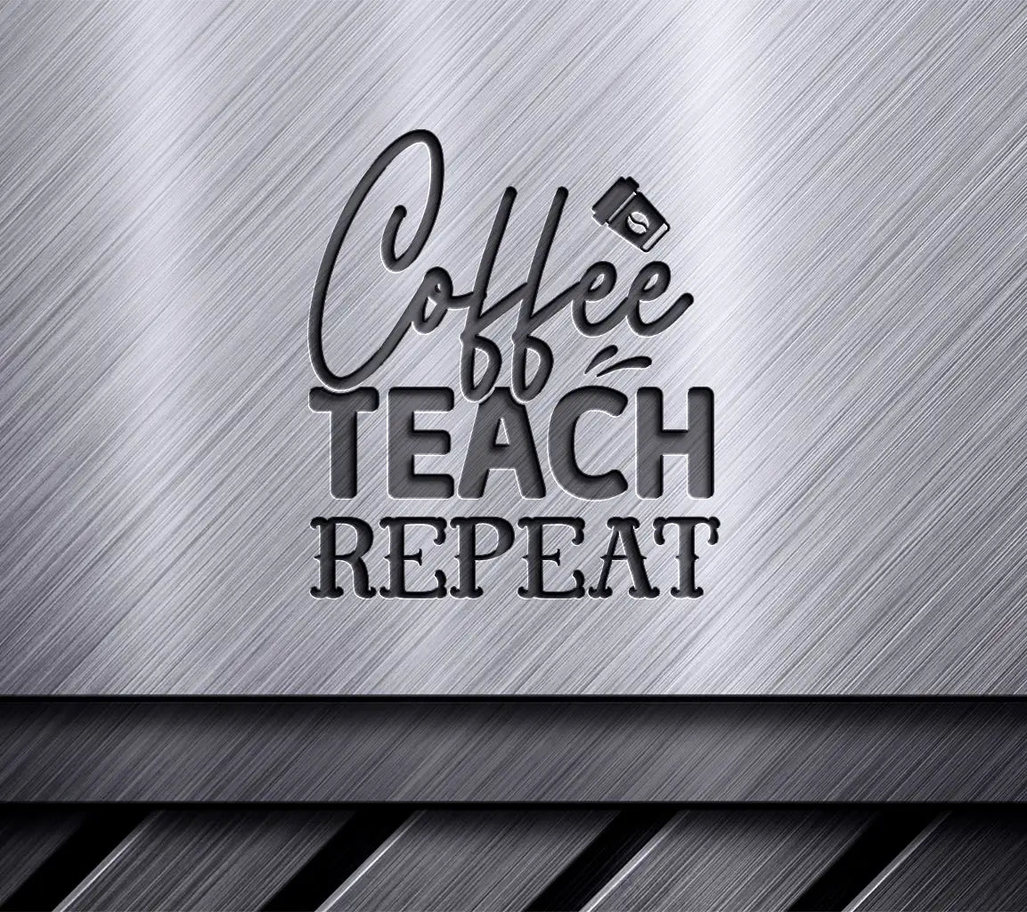 Coffee Teach Repeat SVG SVG