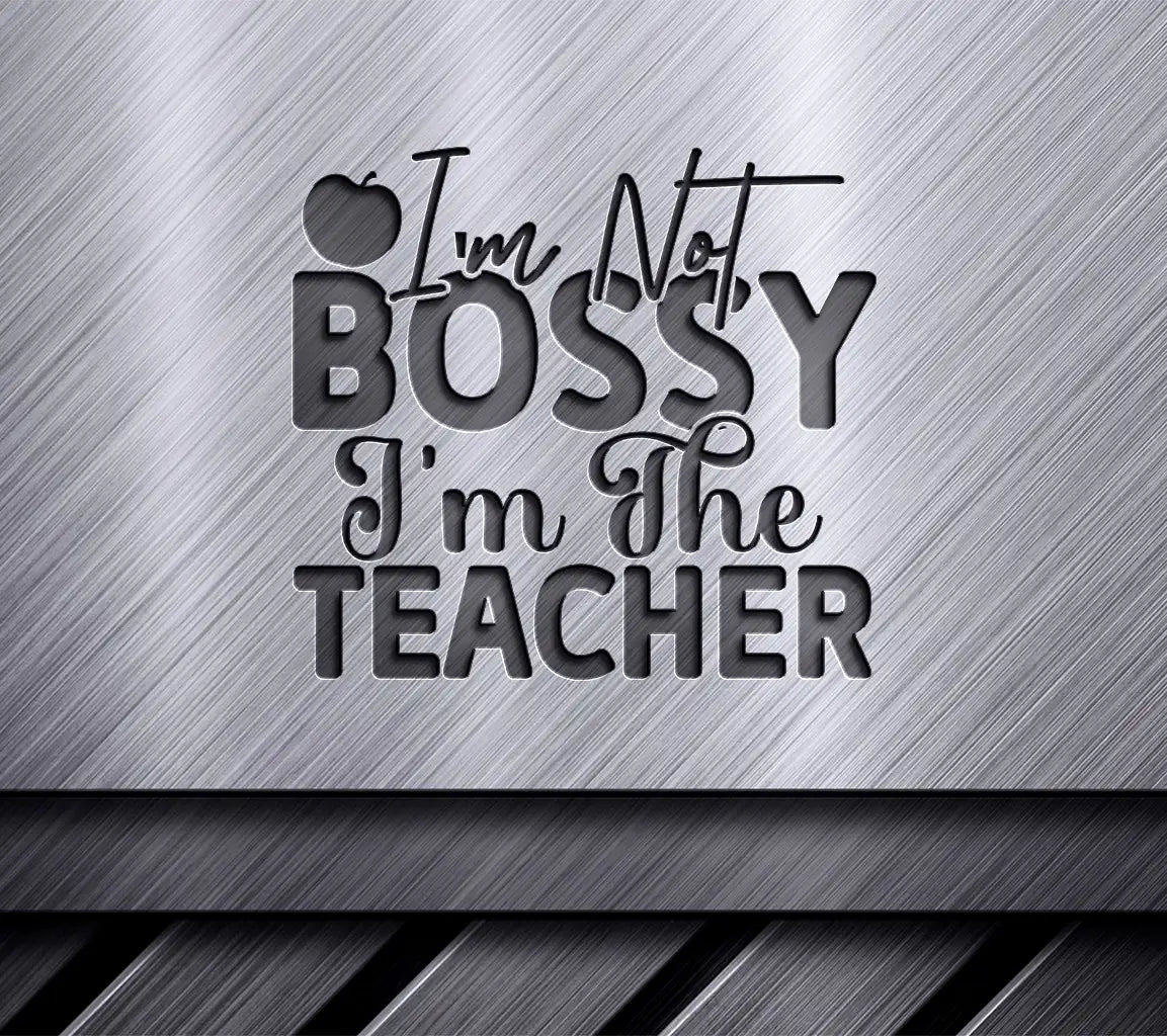 Teacher SVG Im Not Bossy SVG