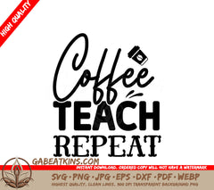 Coffee Teach Repeat SVG SVG