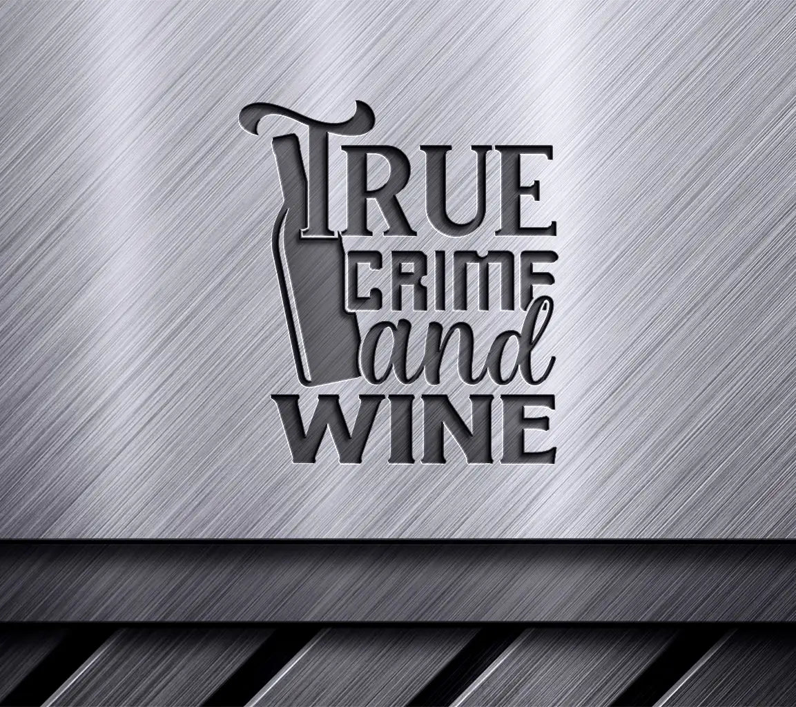 True Crime Wine SVG Design SVG