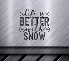 Life is Better with Snow SVG SVG