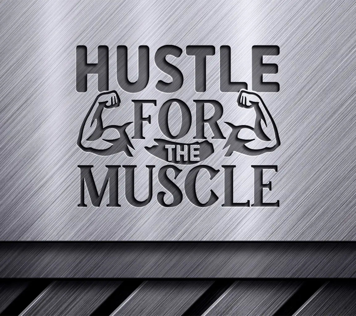 Hustle For The Muscle SVG SVG