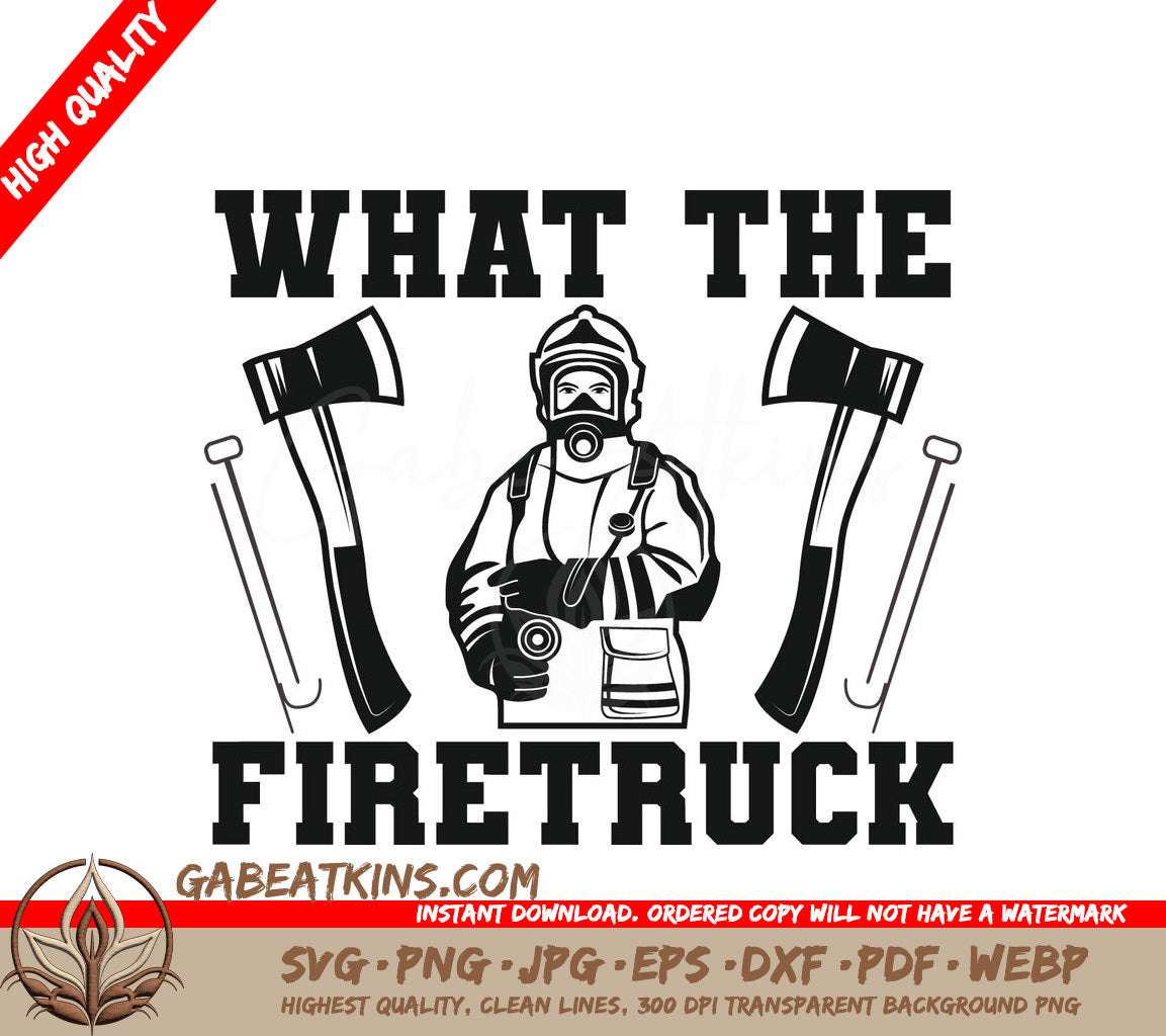 Firefighter What The Firetruck SVG SVG