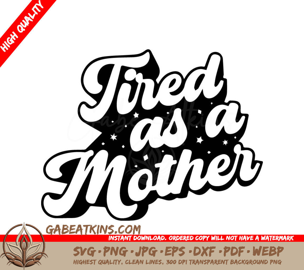 A Black And White Sign That Says Tired As A Mother SVG - Tired as a Mother SVG SVG