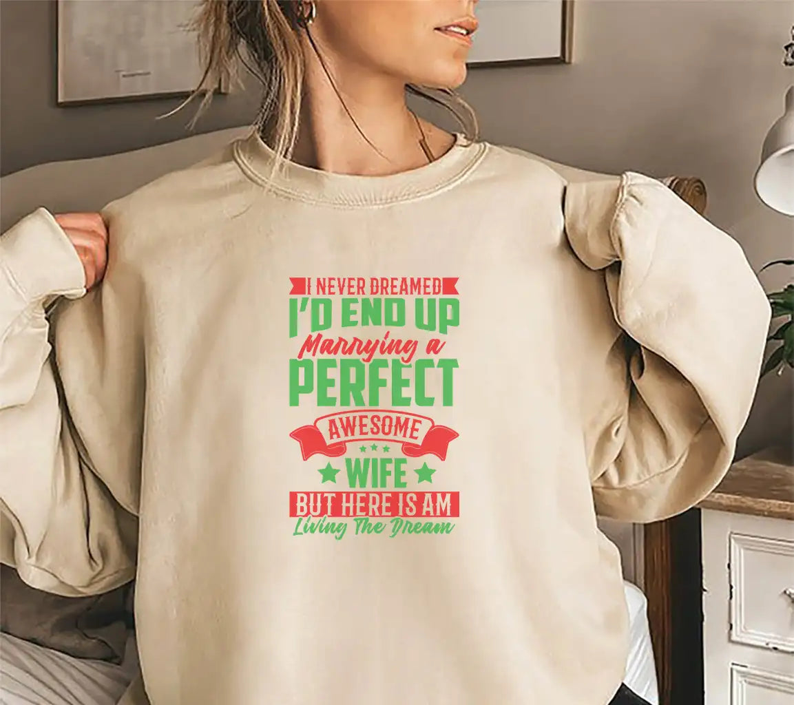 I Never Dreamed Id Marry a Perfect Wife SVG - Typography T-Shirt Design SVG