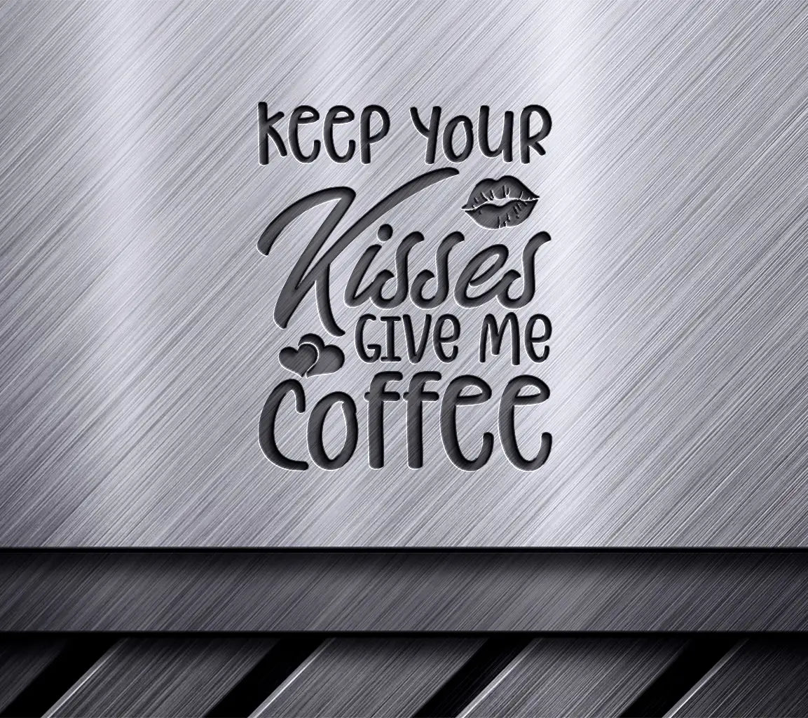 Keep Your Kisses Give Me Coffee SVG - Valentines Day T-Shirt Design SVG