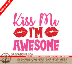 Kiss Me Im Awesome Pink & Red SVG Design - Valentines Day T-Shirt SVG